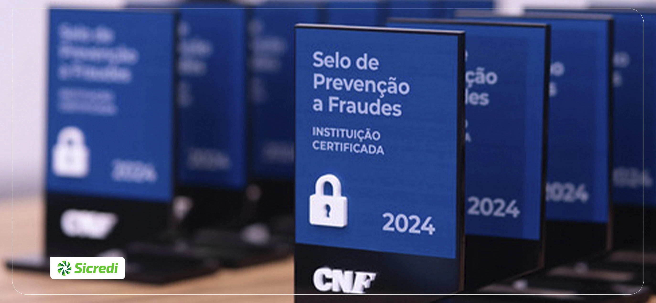  Sicredi é reconhecido pela CNF e Febraban pelo rigoroso combate e prevenção a fraudes e golpes.jpg 