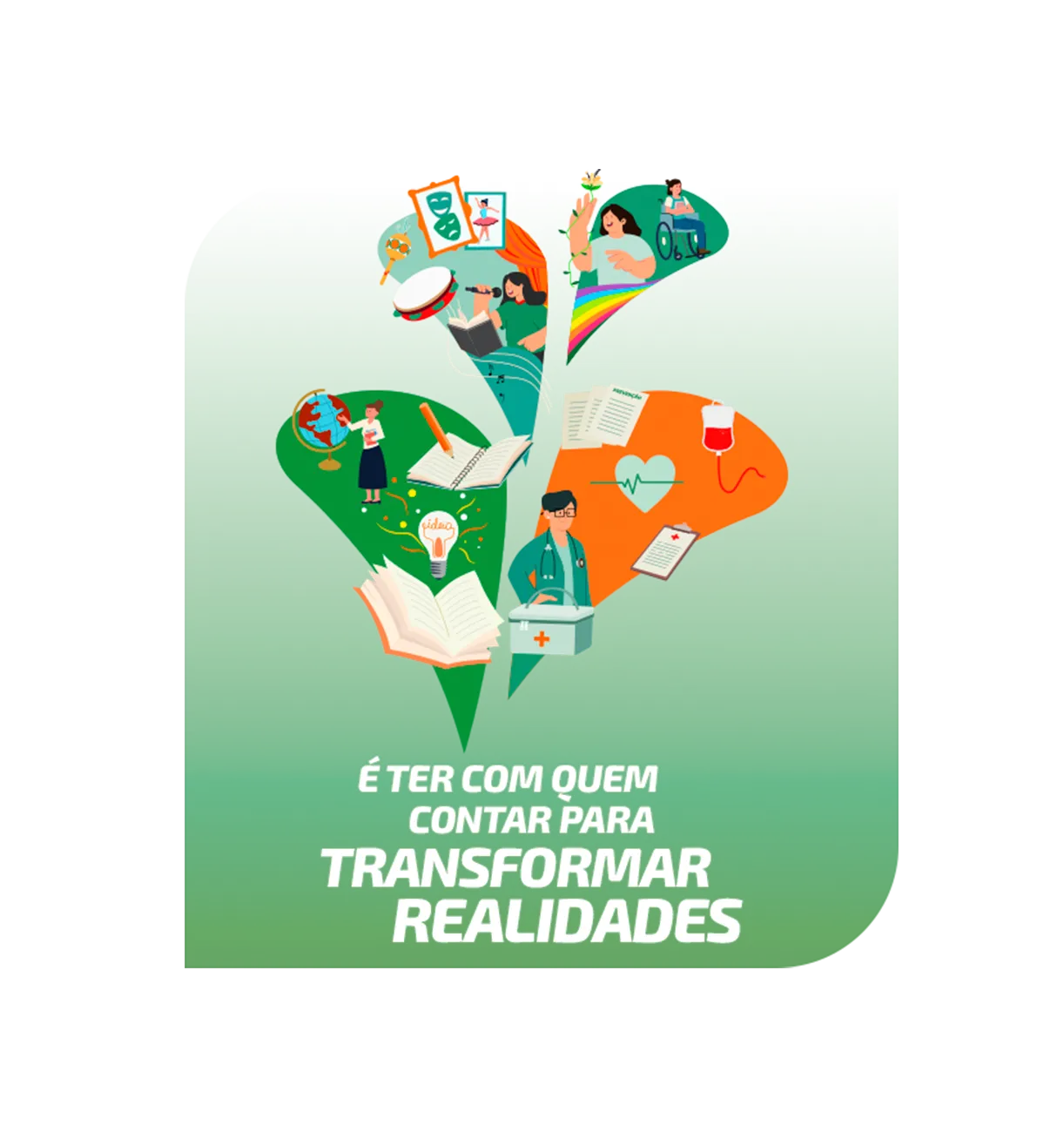  Gráfico com a inscrição "É ter com quem contar para transformar realidades" 