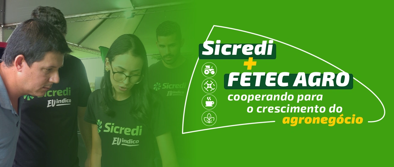  Sicredi estará presente na Fetec Agro, com soluções financeiras e apoio ao produtor rural. 