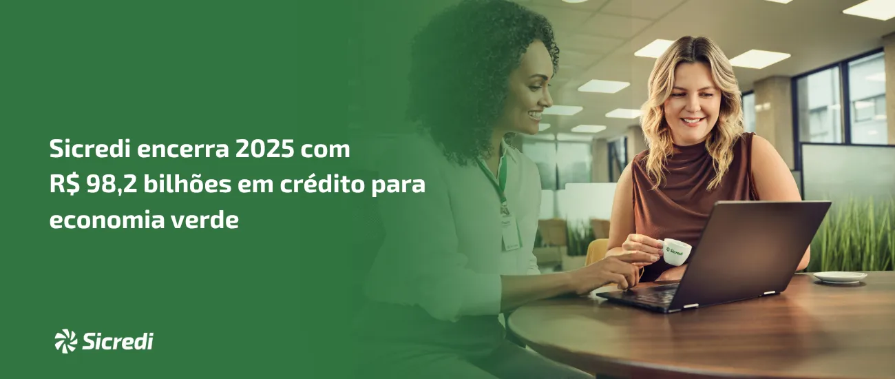  Sicredi encerra 2025 com R$ 98,2 bilhões em crédito para economia verde 
