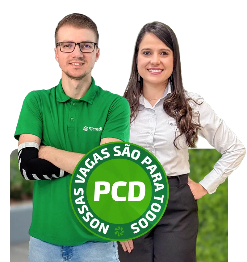  Dois colaboradores do Sicredi ao lado de selo verde com a mensagem "Nossas vagas são para todos - PCD", representando oportunidades inclusivas de trabalho. 
